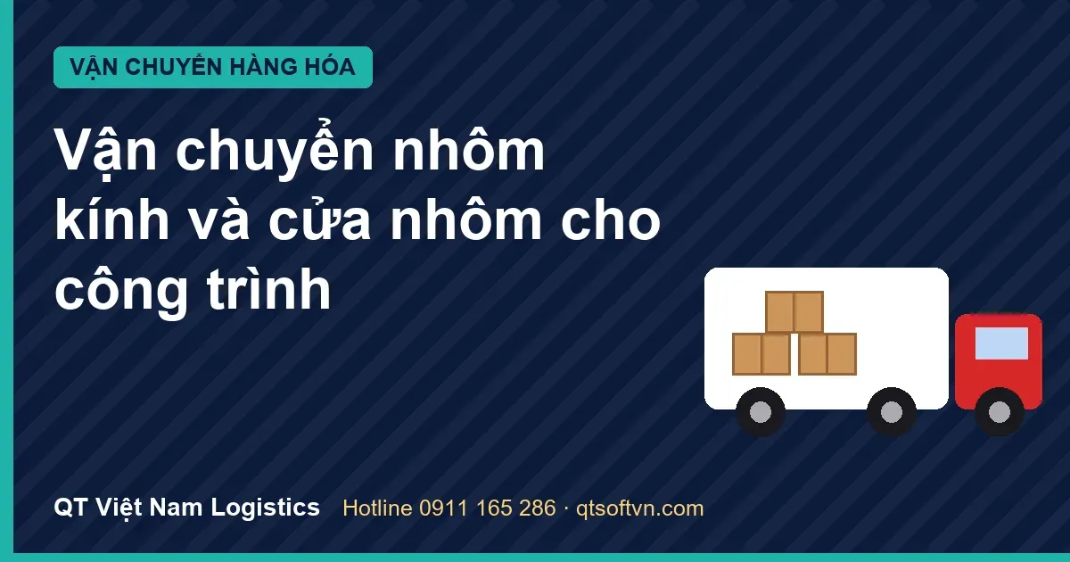 Vận chuyển nhôm kính và cửa nhôm cho công trình