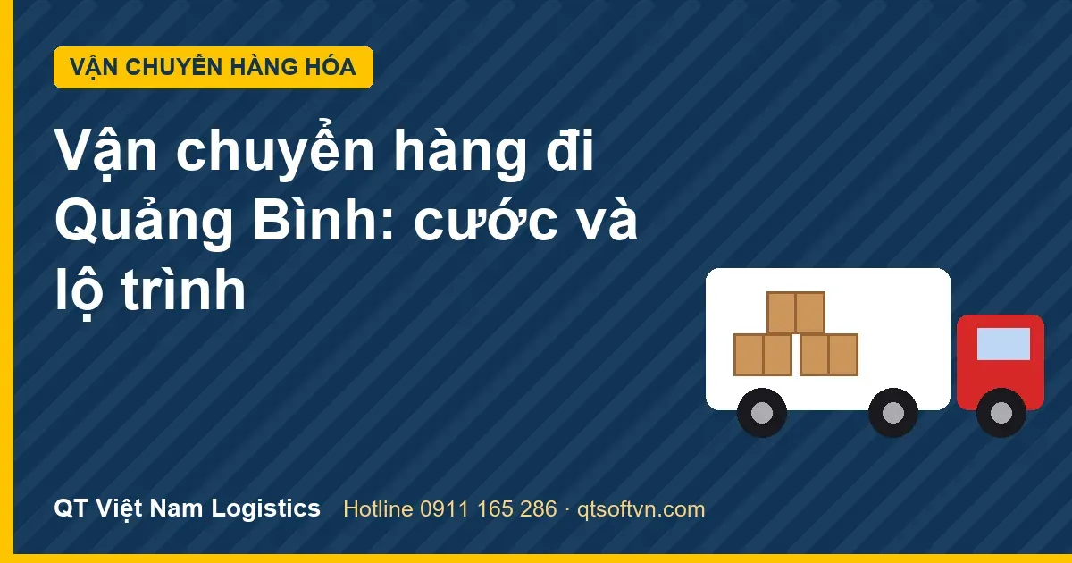 Vận chuyển hàng đi Quảng Bình: cước và lộ trình