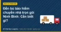 Đền bù bảo hiểm chuyển nhà trọn gói Ninh Bình: Cần biết gì?
