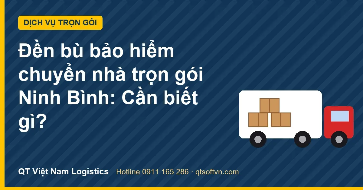 Đền bù bảo hiểm chuyển nhà trọn gói Ninh Bình: Cần biết gì?