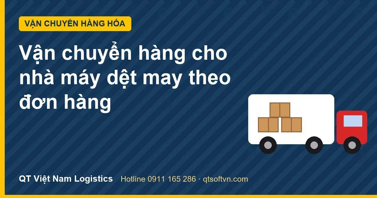 Vận chuyển hàng cho nhà máy dệt may theo đơn hàng