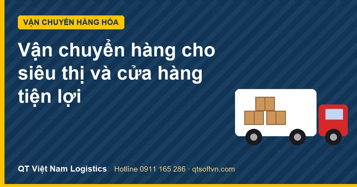 Vận chuyển hàng cho siêu thị và cửa hàng tiện lợi