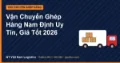 Vận Chuyển Ghép Hàng Nam Định Uy Tín, Giá Tốt 2026