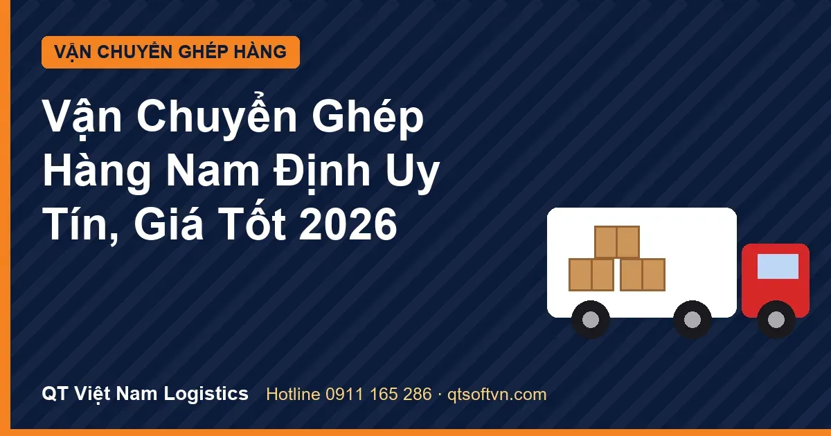 Vận Chuyển Ghép Hàng Nam Định Uy Tín, Giá Tốt 2026