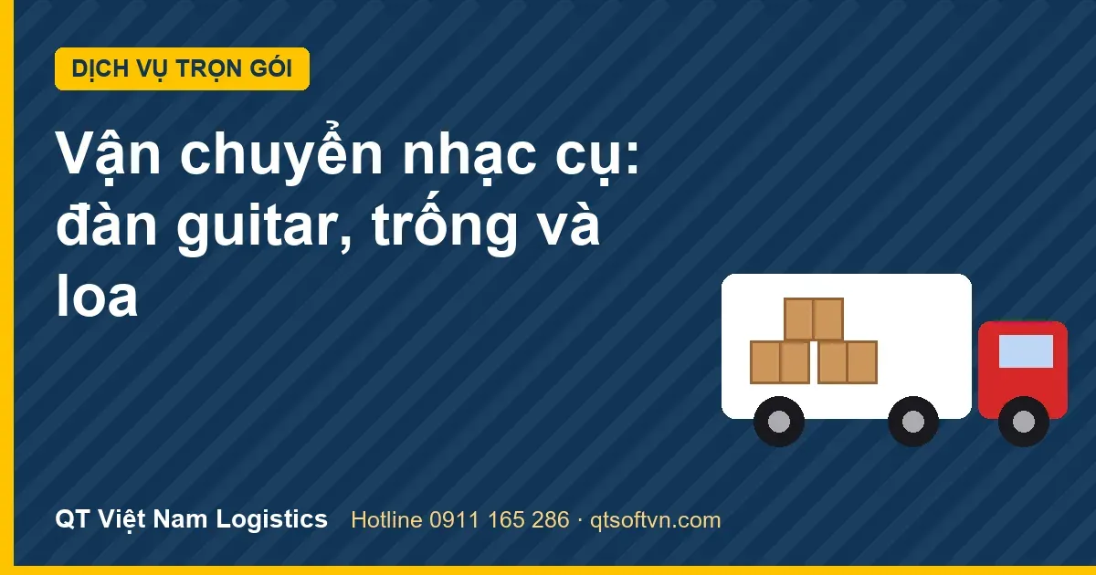 Vận chuyển nhạc cụ: đàn guitar, trống và loa