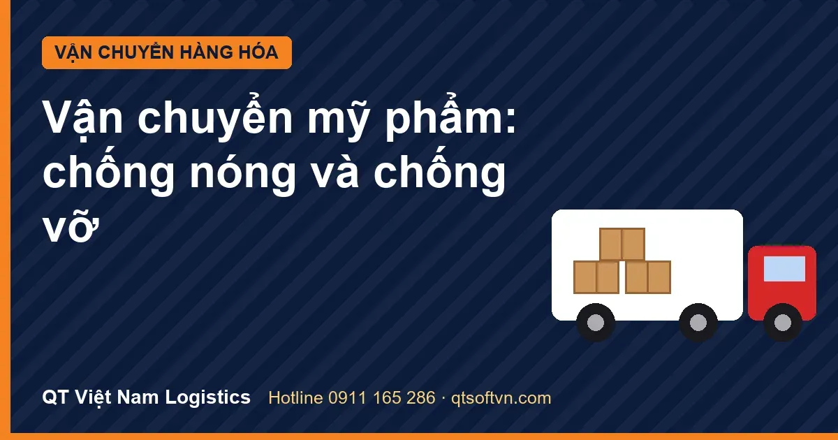 Vận chuyển mỹ phẩm: chống nóng và chống vỡ