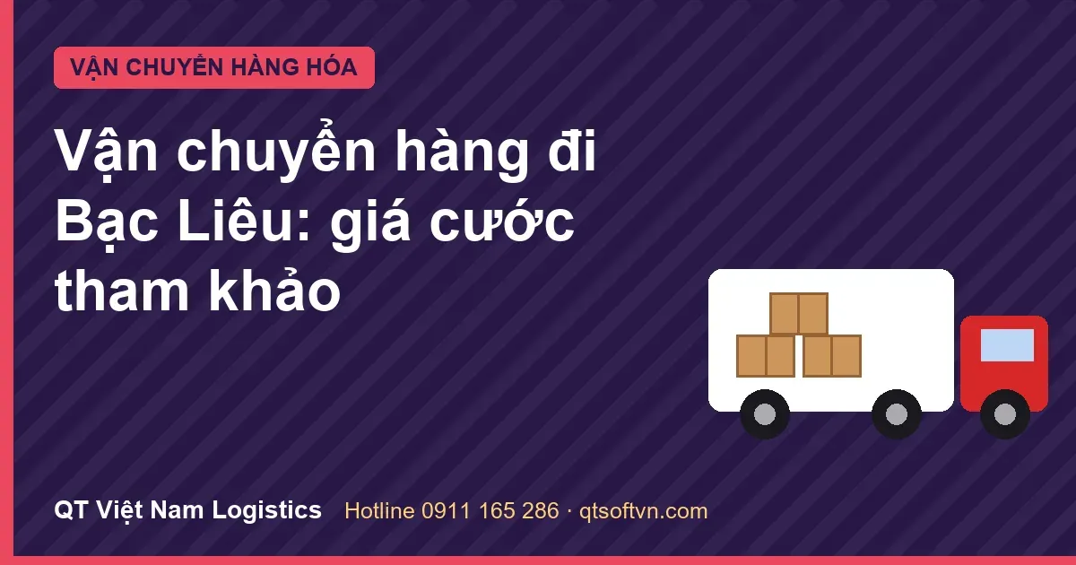 Vận chuyển hàng đi Bạc Liêu: giá cước tham khảo