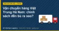 Vận chuyển hàng Việt Trung Hà Nam: chính sách đền bù ra sao?