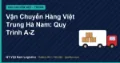 Vận Chuyển Hàng Việt Trung Hà Nam: Quy Trình A-Z