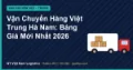 Vận Chuyển Hàng Việt Trung Hà Nam: Bảng Giá Mới Nhất 2026