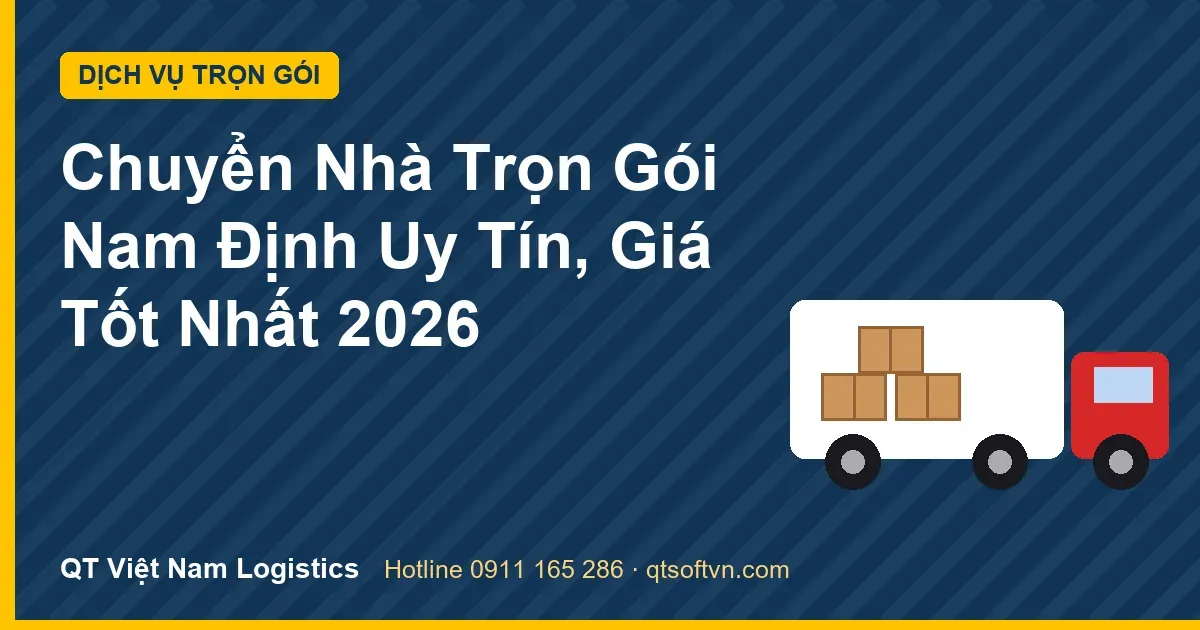 Chuyển Nhà Trọn Gói Nam Định Uy Tín, Giá Tốt Nhất 2026