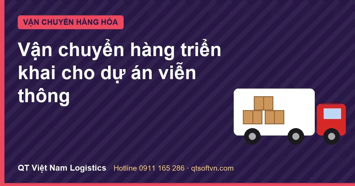 Vận chuyển hàng triển khai cho dự án viễn thông
