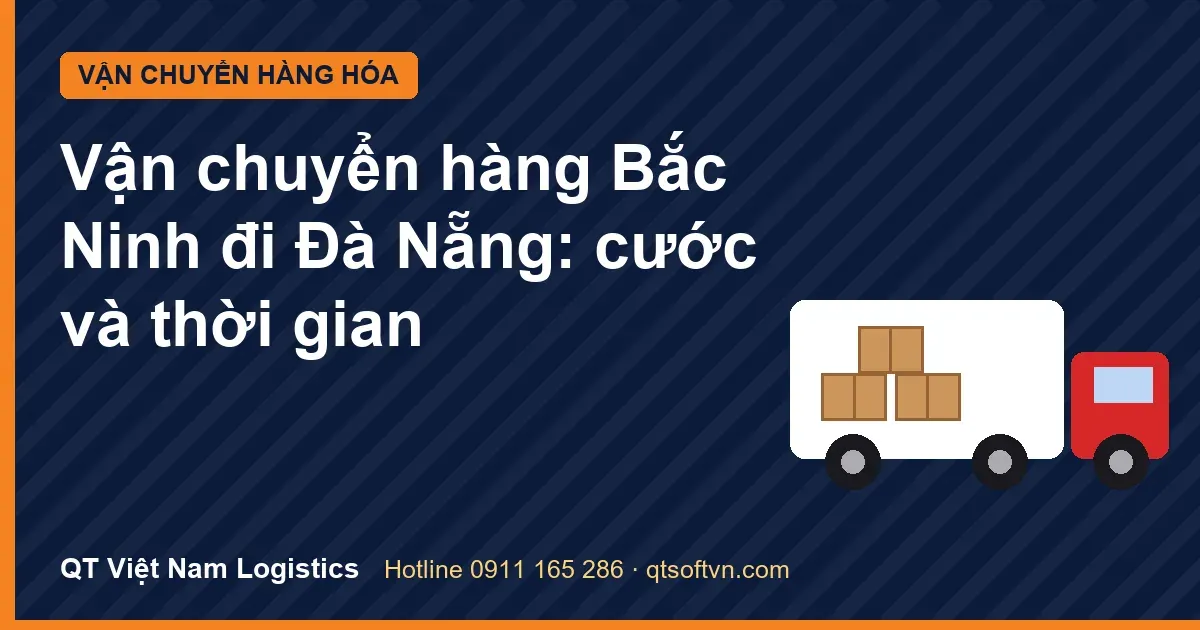 Vận chuyển hàng Bắc Ninh đi Đà Nẵng: cước và thời gian