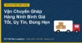 Vận Chuyển Ghép Hàng Ninh Bình Giá Tốt, Uy Tín, Đúng Hẹn
