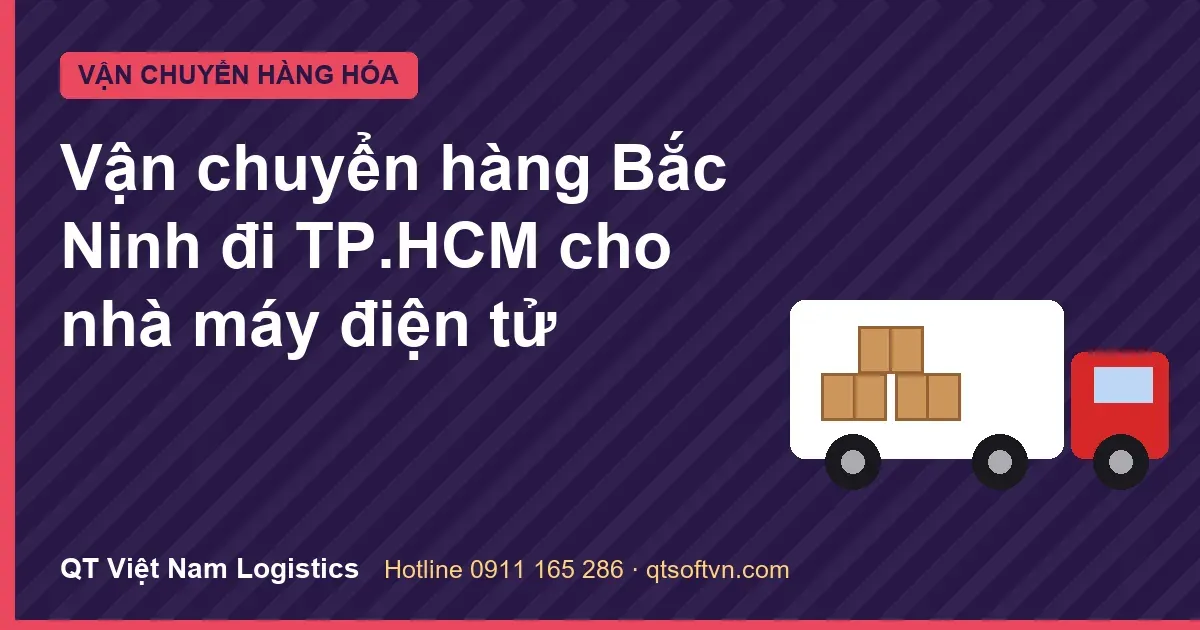 Vận chuyển hàng Bắc Ninh đi TP.HCM cho nhà máy điện tử