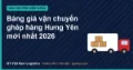 Bảng giá vận chuyển ghép hàng Hưng Yên mới nhất 2026